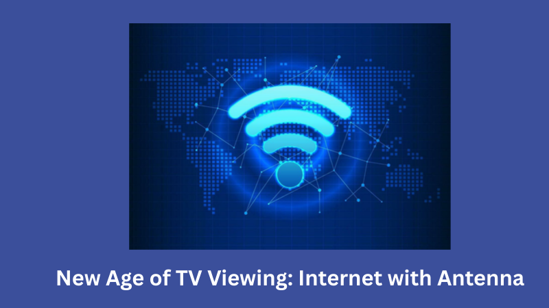 New Age of TV Viewing: Internet with Antenna – LRIPL